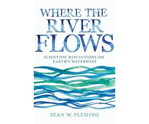 Sean W. Fleming Where the River Flows (Copertina rigida)