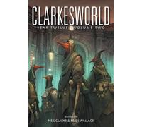 Sean Wallace Neil Clarke Clarkesworld Year Twelve (Tascabile)