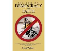 Sean Wallace The End of Democracy and Faith (Tascabile)