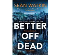 Better Off Dead: An unmissable Liverpool-set police procedural novel from a rising star in crime thriller fiction