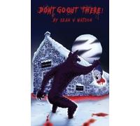 Sean Watson Don't Go Out There (Tascabile) Don't Go Out There