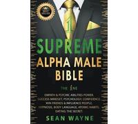 Sean Wayne Supreme Alpha Male Bible. The 1ne (Tascabile) Alpha Male