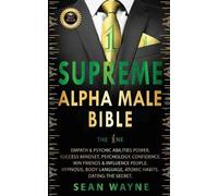 Sean Wayne SUPREME ALPHA MALE BIBLE The 1ne (Tascabile) Alpha Male