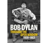 Sean Wilentz Bob Dylan: Through the Open (Copertina rigida) (PRESALE 15/10/2026)