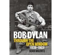 Sean Wilentz Bob Dylan: Through the Open (Copertina rigida) (PRESALE 15/10/2026)