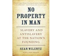 Sean Wilentz No Property in Man (Tascabile) Nathan I. Huggins Lectures