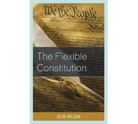 Sean Wilson The Flexible Constitution (Tascabile)