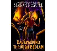 Seanan McGuire Backpacking through Bedlam (Tascabile) InCryptid
