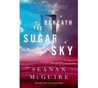 Seanan McGuire Beneath the Sugar Sky (Copertina rigida)