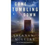 Seanan McGuire Come Tumbling Down (Copertina rigida)