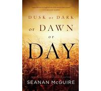 Seanan McGuire Dusk or Dark or Dawn or Day (Tascabile)