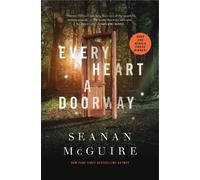 Every Heart a Doorway: A Tom Doherty Associates Book: 1