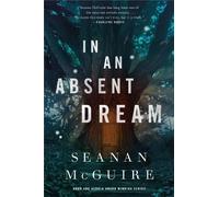 Seanan McGuire In an Absent Dream (Copertina rigida)