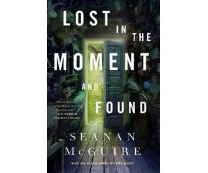 Seanan McGuire Lost in the Moment and Found (Copertina rigida) Wayward Children