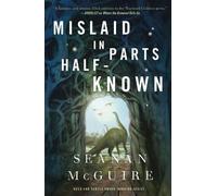 Seanan McGuire Mislaid in Parts Half-Known (Copertina rigida)