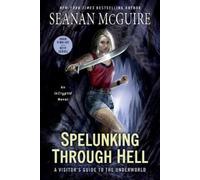 Seanan McGuire Spelunking Through Hell (Tascabile) InCryptid
