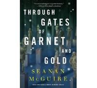 Seanan McGuire Through Gates of Garnet a (Copertina rigida) (PRESALE 12/02/2026)