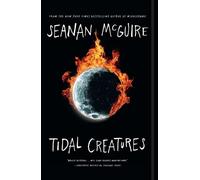 Seanan McGuire Tidal Creatures (Tascabile) Alchemical Journeys