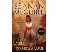 Seanan McGuire When Sorrows Come (Copertina rigida) October Daye