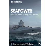 Seapower: A Guide for the Twenty-First Century