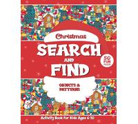 Search and Find Objects and Patterns Activity Book for Kids Ages 6-10: Christmas I Spy & Hidden Pictures for Fun, Focus, and Learning