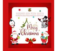 Search And Find Santa: Finding Christmas Things With Santa And Friends: A Fun Christmas Activity Book For 2-5 Year Old's (Toddlers And Kindergarten).