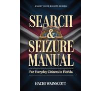 SEARCH AND SEIZURE MANUAL FOR EVERYDAY CITIZENS IN FLORIDA