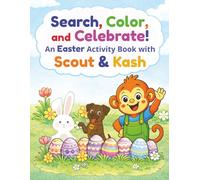 Search, Color and Celebrate!: An Easter Activity Book with Scout & Kash Featuring Word Hunts and Coloring Pages for Kids