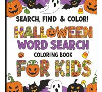 Search, Find, and Color! Halloween Word Search Coloring Book for Kids: 30 Spooky-Fun Puzzles Where You Color the Words You Find and Enjoy Cute Halloween Pictures