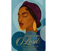 Search Me, O Lord: A Christian Shadow Work Journal for Healing & Emotional Growth