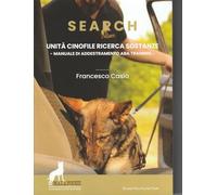 Search. Unità cinofile ricerca sostanze. Manuale di addestramento ABA training. Nuova ediz.