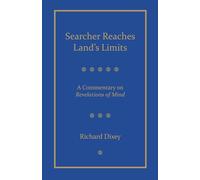 Searcher Reaches Land's Limits: A Reading Commentary on Tarthang Tulku's Revelations of Mind Chapters 1-35: A Commentary on Revelations of Mind