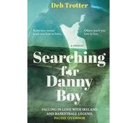 Searching For Danny Boy: Falling in Love with Ireland and Basketball Legend, Paudie O’Connor