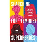 Searching for Feminist Superheroes: Gender, Sexuality, and Race in Marvel Comics