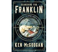 Searching for Franklin: New Answers to the Great Arctic Mystery