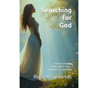 Searching for God: A Journey through Celibacy, White Tantra, and Higher Consciousness: 1