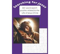 Searching for Jesus Word Search Puzzle Book: Word Searches with easy to read print about Jesus Christ | 6 x 9", 94 pages | 60+ Puzzles ... Gifts for Vacations, Holidays, and Free Times