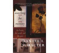 Searching for Memory: The Brain, the Mind and the Past - Schacter Daniel L.