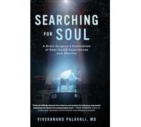 Searching for Soul: A Brain Surgeon's Exploration of Near-Death Experiences and Afterlife