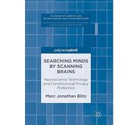 Searching Minds by Scanning Brains: Neuroscience Technology and Constitutional Privacy Protection