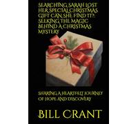 SEARCHING SARAH LOST HER SPECIAL CHRISTMAS GIFT CAN SHE FIND IT?: SEEKING THE MAGIC BEHIND A CHRISTMAS MYSTERY: SHARING A HEARTFELT JOURNEY OF HOPE AND DISCOVERY