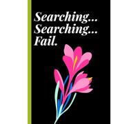 Searching… Searching… Fail: Funny Forgetful Notebook |: Memory Loss Humor Journal | Write It Down Before You Forget | 6x9 Lined Notebook for Daily Notes