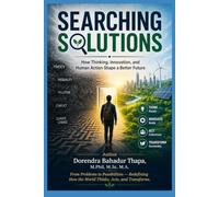 Searching Solutions: How Thinking, Innovation, and Human Action Shape a Better Future
