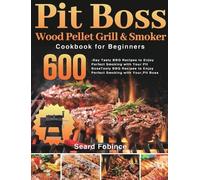 Seard Fobince Pit Boss Wood Pellet Grill & Smoker Cookbook fo (Copertina rigida)