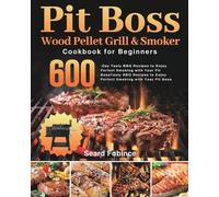 Seard Fobince Pit Boss Wood Pellet Grill & Smoker Cookbook for Begin (Tascabile)