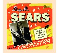 Sears, Big Al - Goin Uptown: The R&B Years