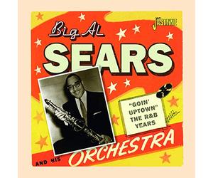 Sears, Big Al - Goin Uptown: The R&B Years