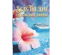 Seas The Day: The Premium Multi-Cruise Organizer & Keepsake Journal: The Travel Journaling Series