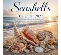 Seashells Calendar 2027: Coastal Treasures Featuring Ocean Textures, Beach Serenity and Natural Seaside Beauty