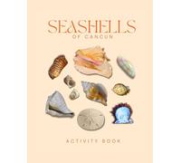 Seashells of Cancun Activity Book: A Young Beachcomber's Field Guide to Identifying the Seashells of Cancun